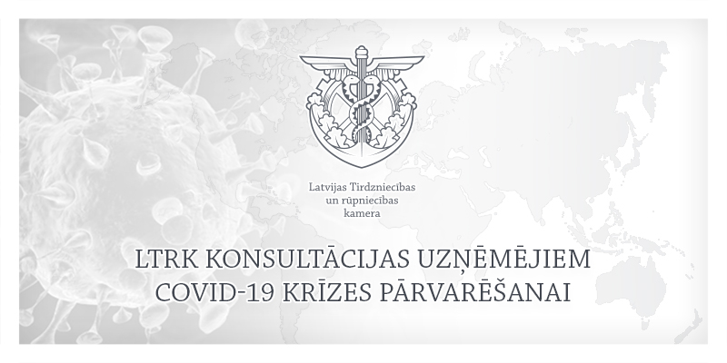 CONSULTATIONS OF THE LATVIAN CHAMBER OF COMMERCE AND INDUSTRY (LTRK) TO ENTREPRENEURS ABOUT OVERCOMING COVID-19 CRISIS